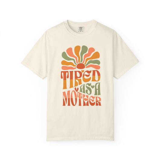 Funny Tired as a Mother T-Shirt
